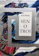 Sen o Troi. Opowieść o życiu Schliemanna &ndash; H. A. Stoll
